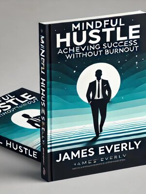 cover image of Mindful Hustle--Achieving Success Without Burnout